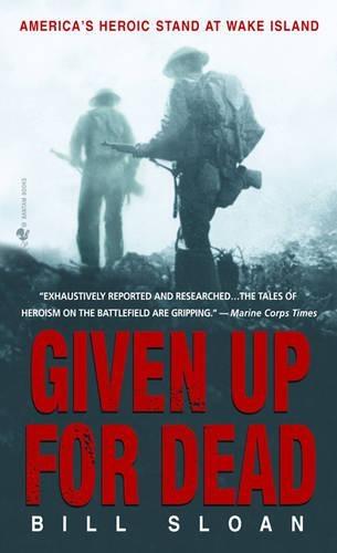 Given Up for Dead: America's Heroic Stand at Wake Island  by Bill Sloan at Abbey's Bookshop, 