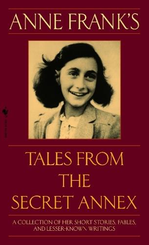 Anne Frank's Tales from the Secret Annex: A Collection of Her Short Stories, Fables, and Lesser-Known Writings, Revised Edition  by Anne Frank at Abbey's Bookshop, 