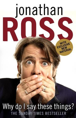 Why Do I Say These Things?  by Jonathan Ross at Abbey's Bookshop, 