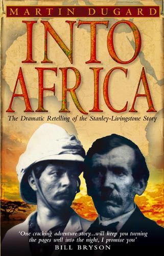 Into Africa: The Epic Adventures Of Stanley And Livingstone  by Martin Dugard at Abbey's Bookshop, 