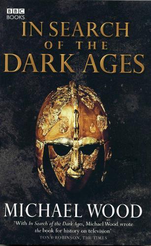 In Search of the Dark Ages  by Michael Wood at Abbey's Bookshop, 