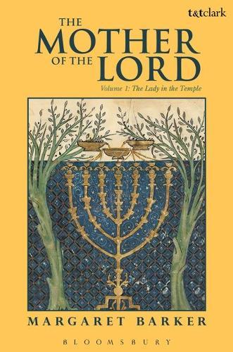 The Mother of the Lord: Volume 1: The Lady in the Temple  by Margaret Barker at Abbey's Bookshop, 