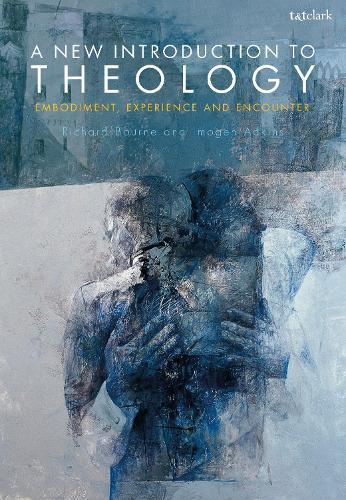 A New Introduction to Theology: Embodiment, Experience and Encounter  by Richard Bourne (York St John University, UK) at Abbey's Bookshop, 