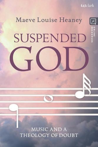 Suspended God: Music and a Theology of Doubt  by Dr Maeve Louise Heaney (Australian Catholic University, Australia) at Abbey's Bookshop, 