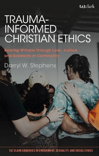 Trauma-Informed Christian Ethics: Bearing Witness through Love, Justice, and Solidarity in Community  by Professor Darryl W. Stephens (Lancaster Theological Seminary, USA) at Abbey's Bookshop, 