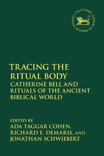 Tracing the Ritual Body: Catherine Bell and Rituals of the Ancient Biblical World  by Professor Ada Taggar Cohen at Abbey's Bookshop, 