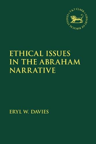Ethical Issues in the Abraham Narrative  by Eryl W. Davies (Bangor University, UK) at Abbey's Bookshop, 