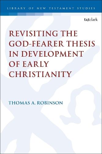 Revisiting the God-fearer Thesis in the Development of Early Christianity  by Dr Thomas A. Robinson at Abbey's Bookshop, 