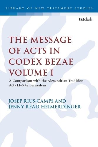 The Message of Acts in Codex Bezae: A Comparison with the Alexandrian Tradition  by Jenny Read-Heimerdinger (University of Wales Trinity Saint David, UK) at Abbey's Bookshop, 