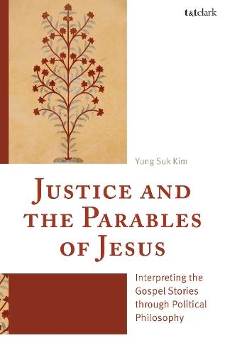 Justice and the Parables of Jesus: Interpreting the Gospel Stories through Political Philosophy  by Yung  Suk Kim at Abbey's Bookshop, 