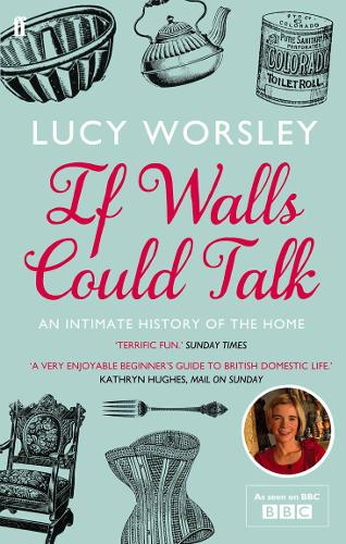 If Walls Could Talk: An intimate history of the home  by Lucy Worsley at Abbey's Bookshop, 