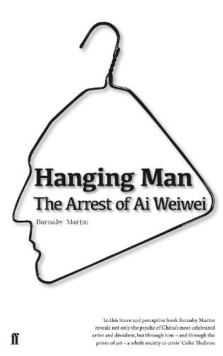 Hanging Man: The Arrest of Ai Weiwei  by Barnaby Martin at Abbey's Bookshop, 