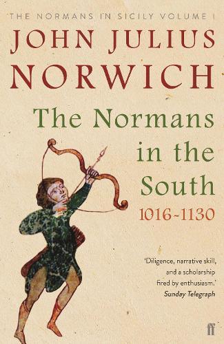 The Normans in the South, 1016-1130: The Normans in Sicily Volume I  by John Julius Norwich at Abbey's Bookshop, 