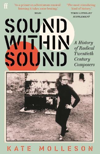 Sound Within Sound: A History of Radical Twentieth Century Composers  by Kate Molleson at Abbey's Bookshop, 