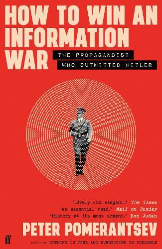 How to Win an Information War: The Propagandist Who Outwitted Hitler: BBC R4 Book of the Week  by Peter Pomerantsev at Abbey's Bookshop, 