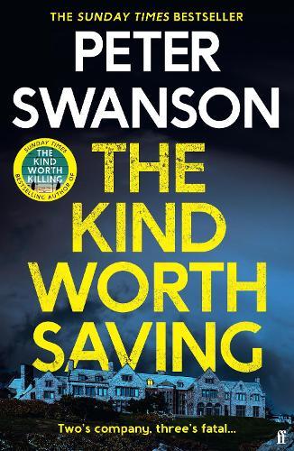 The Kind Worth Saving: 'Nobody writes psychopaths like Swanson.' Mark Edwards  by Peter Swanson at Abbey's Bookshop, 