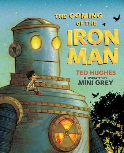 The Coming of the Iron Man: The classic children's story as you've never seen it before  by Ted Hughes at Abbey's Bookshop, 