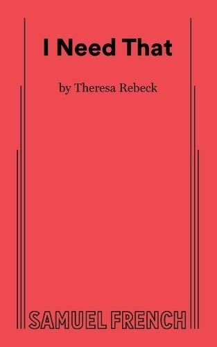 I Need That  by Theresa Rebeck at Abbey's Bookshop, 