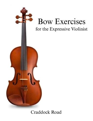 Bow Exercises for the Expressive Violinist  by Benjamin Schonberg at Abbey's Bookshop, 