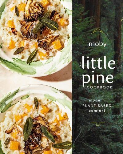 The Little Pine Cookbook: Modern Plant-Based Comfort  by Moby at Abbey's Bookshop, 