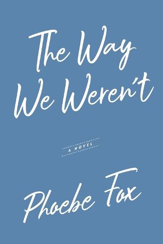 The Way We Weren't  by Phoebe Fox at Abbey's Bookshop, 