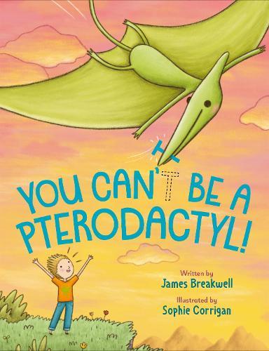 You Can't Be a Pterodactyl!  by James Breakwell at Abbey's Bookshop, 
