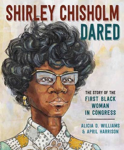 Shirley Chisholm Dared: The Story of the First Black Woman in Congress  by Alicia Williams at Abbey's Bookshop, 