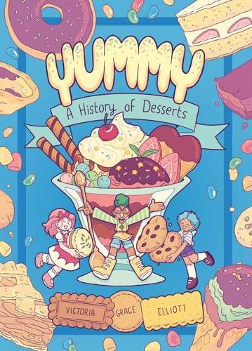Yummy: A History of Desserts  by Victoria Grace Elliott at Abbey's Bookshop, 
