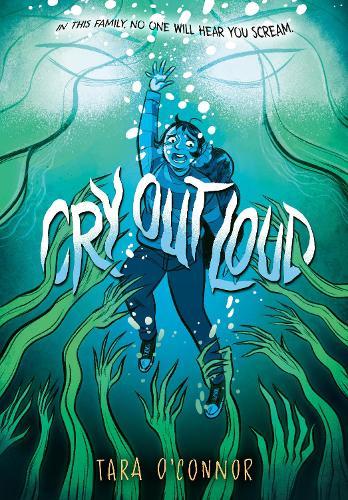 Cry Out Loud: (A Graphic Novel)  by Tara O'Connor at Abbey's Bookshop, 