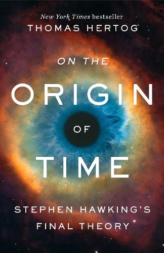 On the Origin of Time: Stephen Hawking's Final Theory  by Thomas Hertog at Abbey's Bookshop, 