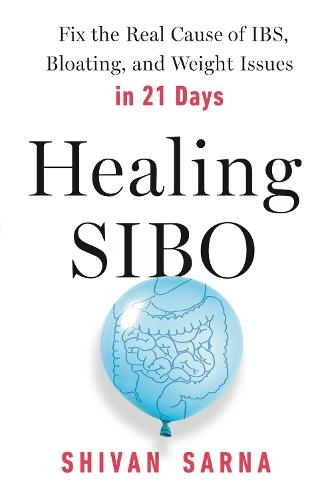 Healing SIBO: Fix the Cause of IBS, Bloating, and Weight Issues in 21 Days  by Shivan Sarna at Abbey's Bookshop, 