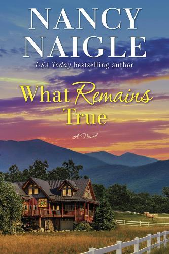What Remains True: A Novel  by Nancy Naigle at Abbey's Bookshop, 