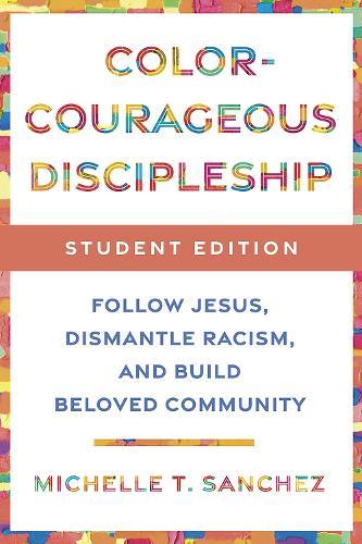 Color-Courageous Disc Student: Follow Jesus, Dismantle Racism, and Build Beloved Community  by Michelle T. Sanchez at Abbey's Bookshop, 