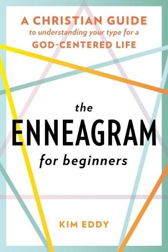 The Enneagram for Beginners: A Christian Guide to Finding Your Type for a God-Centered Life  by Kim Eddy (Kim Eddy) at Abbey's Bookshop, 