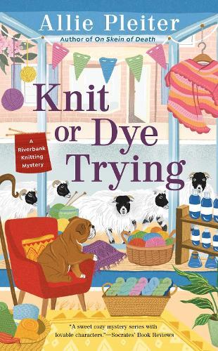 Knit Or Dye Trying (#2 Riverbank Knitting)  by Allie Pleiter at Abbey's Bookshop, 