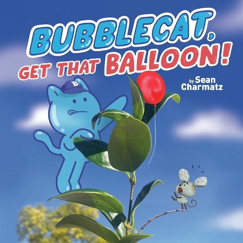 BubbleCat, Get That Balloon!  by Sean Charmatz at Abbey's Bookshop, 