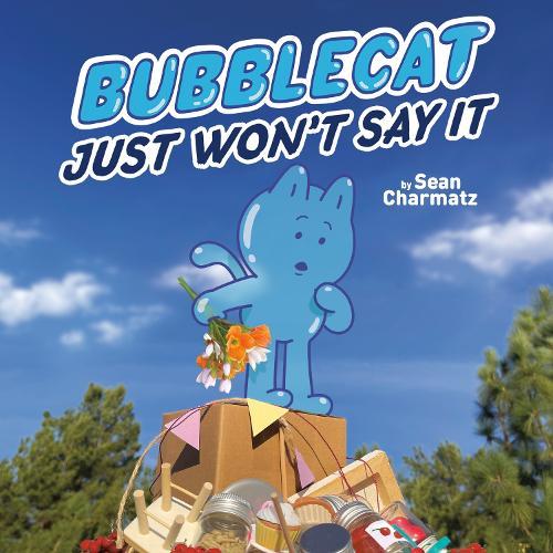 BubbleCat Just Won't Say It  by Sean Charmatz at Abbey's Bookshop, 