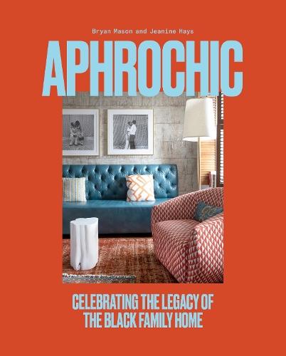 AphroChic: Celebrating the Legacy of the Black Family Home  by Jeanine Hays at Abbey's Bookshop, 
