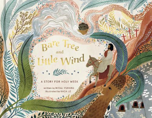 Bare Tree and Little Wind: A Story for Holy Week  by Mitali Perkins at Abbey's Bookshop, 