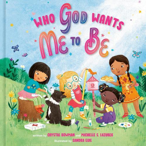 Who God Wants Me To Be: A Picture Book  by Crystal Bowman at Abbey's Bookshop, 