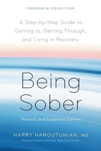 Being Sober: A Step-by-Step Guide to Getting to, Getting Through, and Living in Recovery, Revised and Expanded  by Harry Haroutunian at Abbey's Bookshop, 