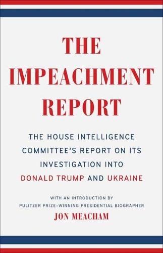 The Impeachment Report: The House Intelligence Committee's Report on Its Investigation into Donald Trump and Ukraine  by House Intelligence Committee at Abbey's Bookshop, 
