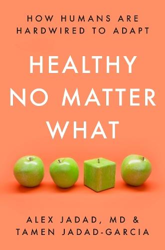 Healthy No Matter What: How Humans Are Hardwired to Adapt  by Alex Jadad at Abbey's Bookshop, 