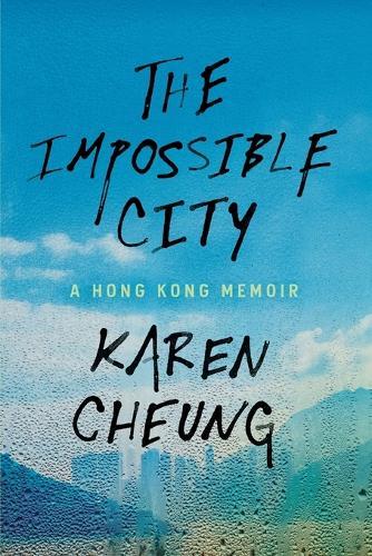 The Impossible City: A Hong Kong Memoir