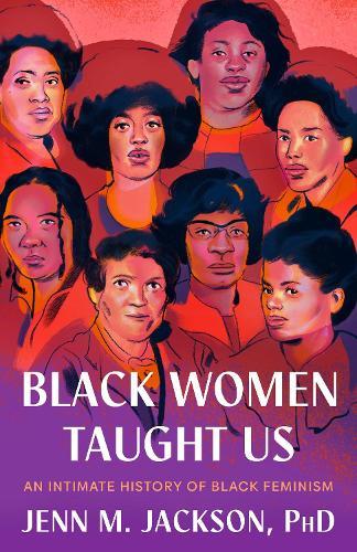 Black Women Taught Us: An Intimate History of Black Feminism  by Jenn M. Jackson at Abbey's Bookshop, 