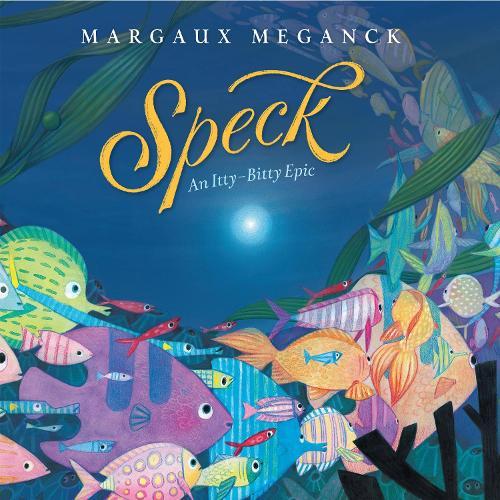Speck: An Itty-Bitty Epic  by Margaux Meganck at Abbey's Bookshop, 
