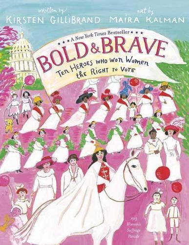 Bold and Brave: Ten Heroes Who Won Women the Right to Vote  by Kirsten Gillibrand at Abbey's Bookshop, 