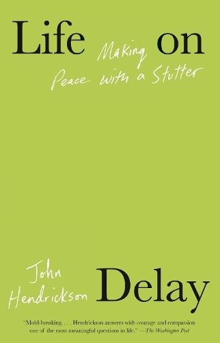 Life on Delay: Making Peace with a Stutter  by John Hendrickson at Abbey's Bookshop, 