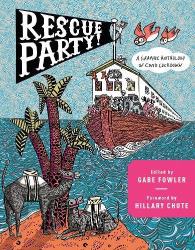 Rescue Party: A Graphic Anthology of COVID Lockdown  by Gabe Fowler at Abbey's Bookshop, 