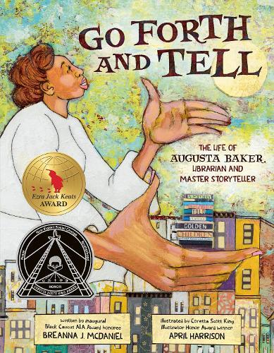 Go Forth and Tell: The Life of Augusta Baker, Librarian and Master Storyteller  by Breanna J. McDaniel at Abbey's Bookshop, 